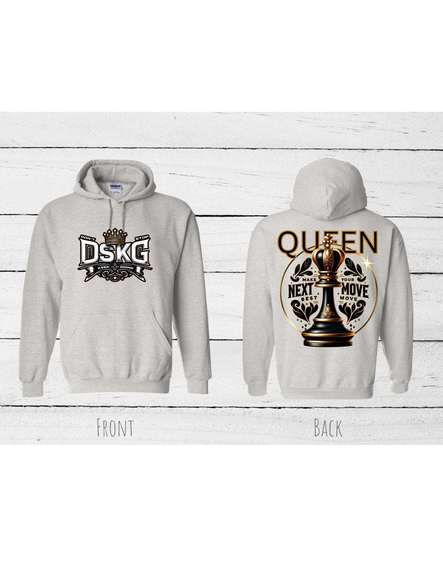 DSKG "DON'T STOP KEEP GOING" Queen Inspirational Hoodie with the quote “MAKE YOUR NEXT MOVE YOUR BEST MOVE” #2594