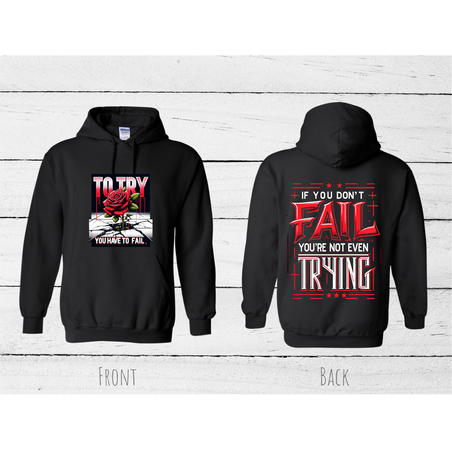 Inspirational Hoodie with the quote "TO FAIL IS TO TRY IF YOU DON'T FAIL YOU'RE NOT EVEN TRYING" #2551