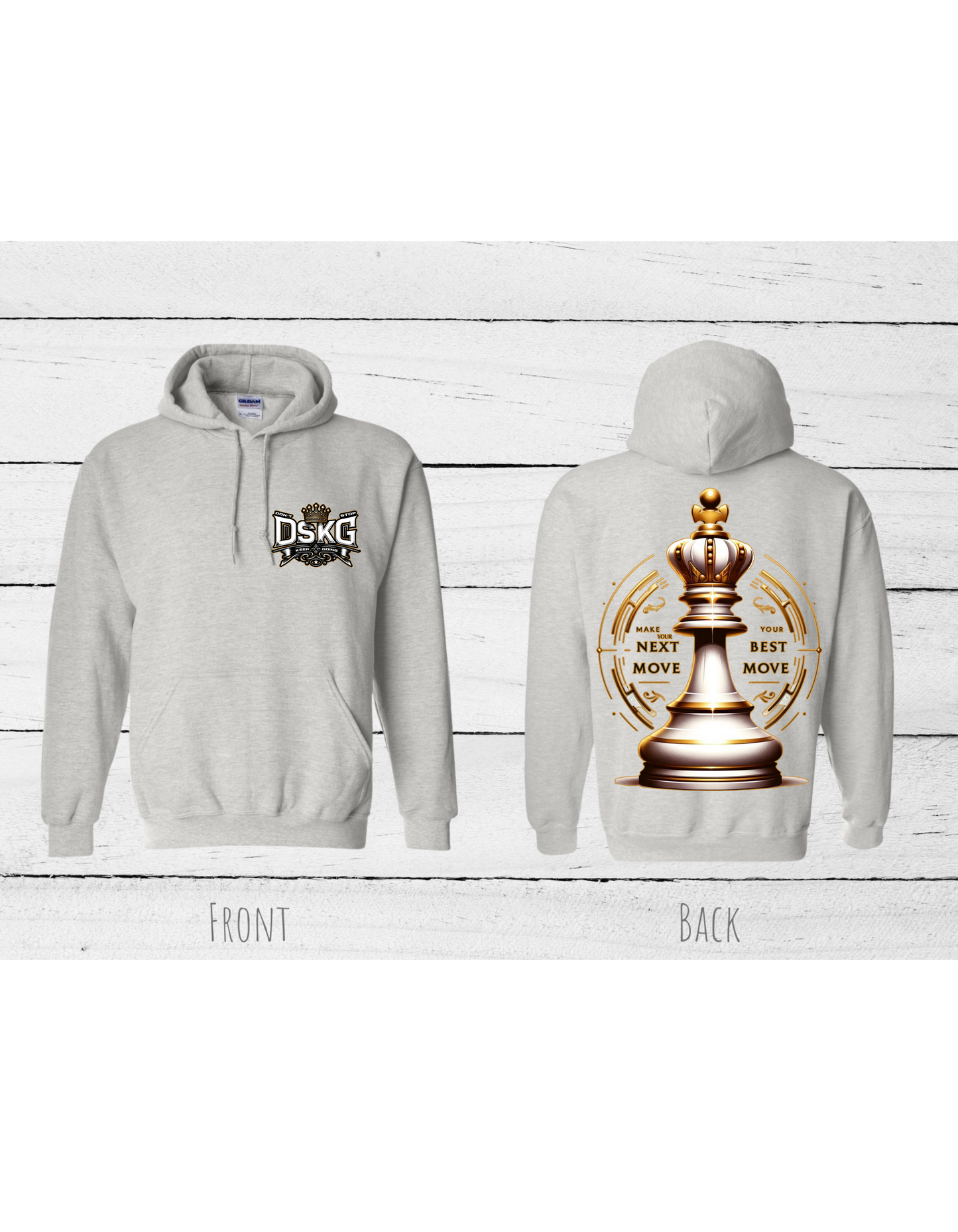 DSKG "DON'T STOP KEEP GOING" Inspirational King Hoodie with the quote “MAKE YOUR NEXT MOVE YOUR BEST MOVE” #2990, 2991, 2992, 2993