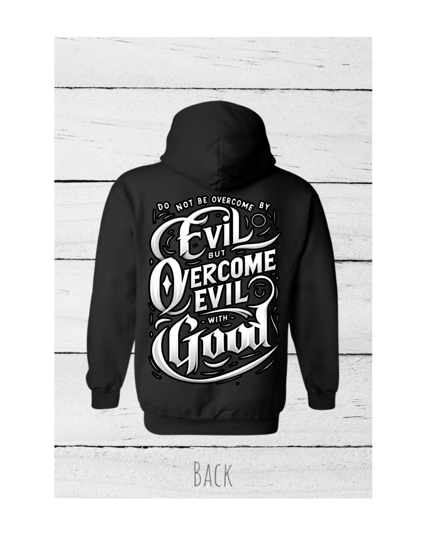 GoRealA Inspirational Hoodie with the quote "DO NOT BE OVERCOME BY EVIL BUT OVERCOME EVIL BY GOOD" #3150