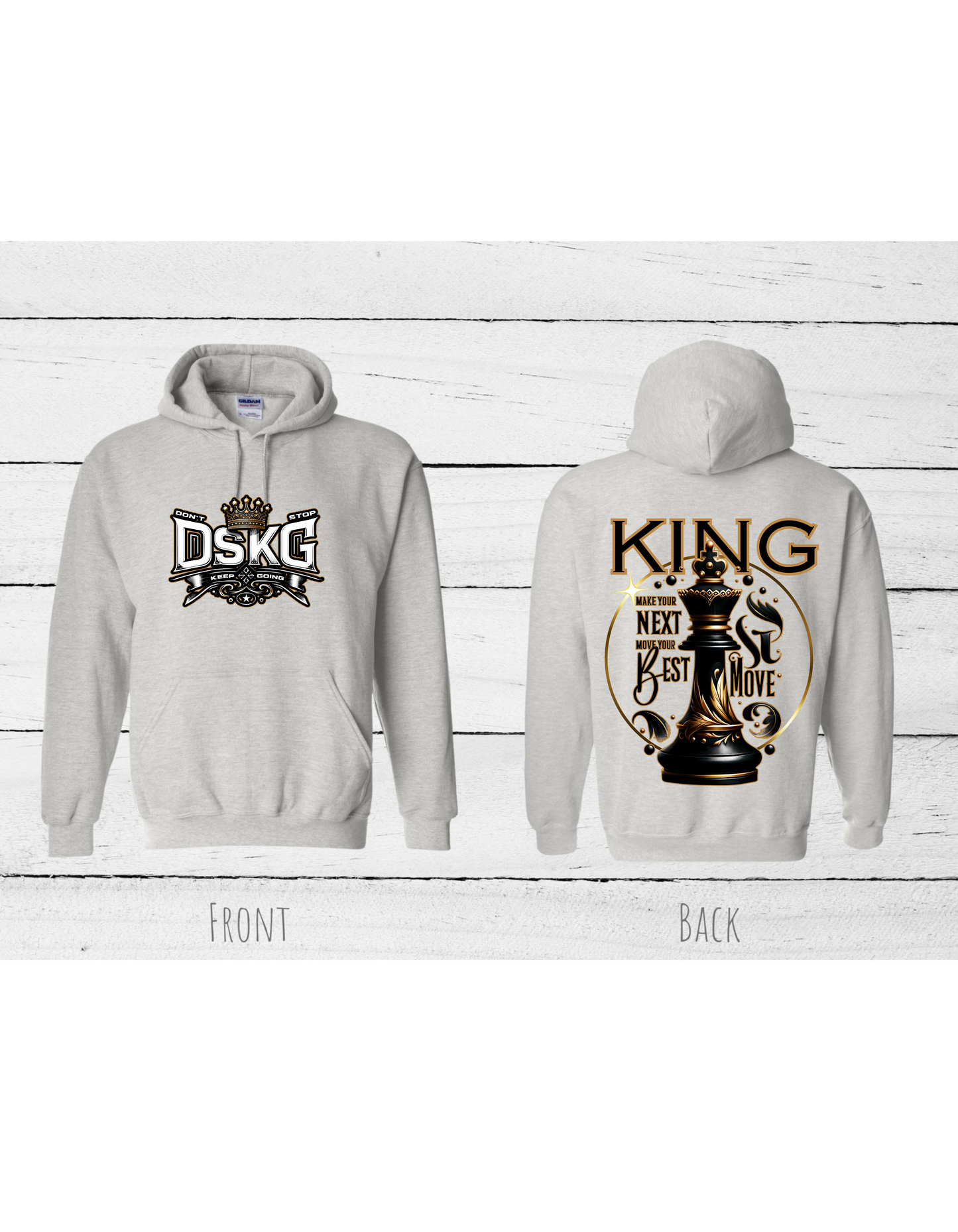 DSKG "DON'T STOP KEEP GOING" Inspirational King Hoodie with the quote “MAKE YOUR NEXT MOVE YOUR BEST MOVE” #2595