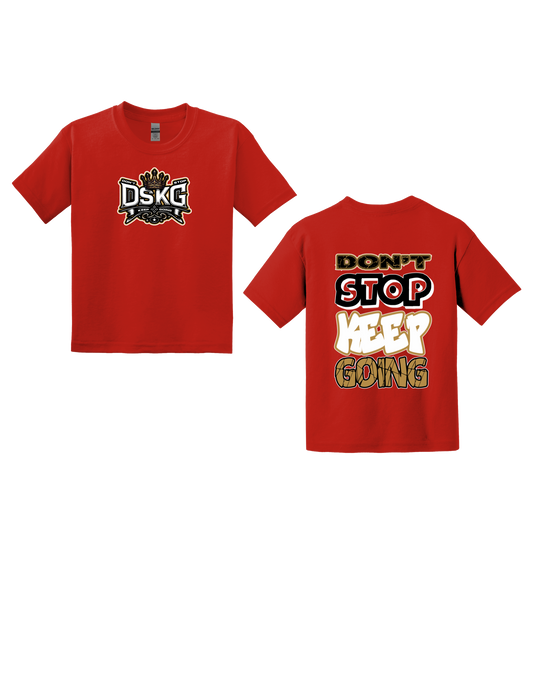 DSKG "DON'T STOP KEEP GOING" Inspirational T-Shirt #5003 #5004 #5005