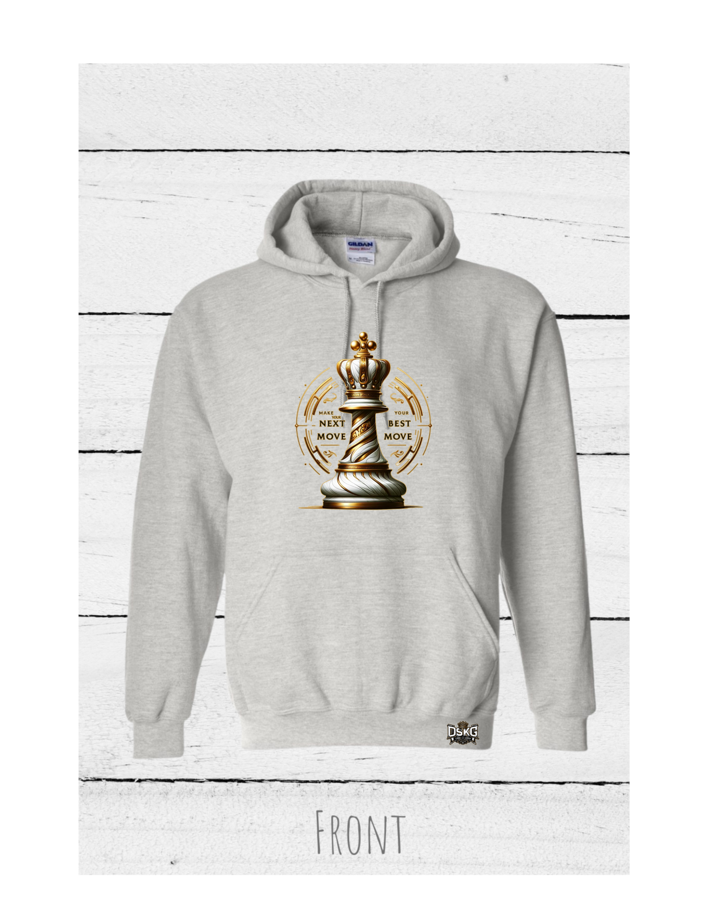 DSKG "DON'T STOP KEEP GOING" Inspirational King Hoodie with the quote “MAKE YOUR NEXT MOVE YOUR BEST MOVE” #2995